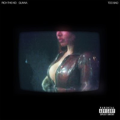 کاور آهنگ Too Bad (Ft. Gunna) از
                 Gunna Rich The Kid 