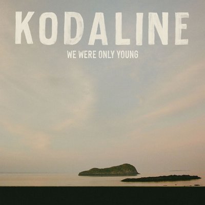 We Were Only Young - Kodaline