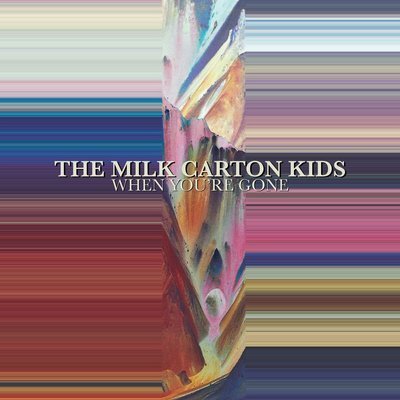 When You're Gone - The Milk Carton Kids