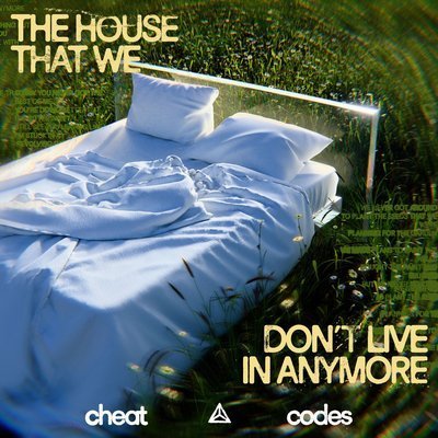 The House That We Don't Live In Anymore - Cheat Codes
