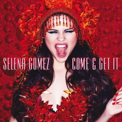 Come & Get It - Selena Gomez