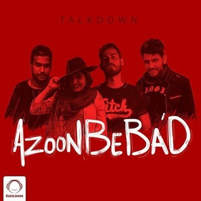 کاور آهنگ Azoon Be Bad از
                 Talk Down 