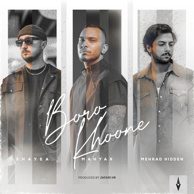 Boro Khoone (Ft. Shayea, Mehrad Hidden) - Mahyar