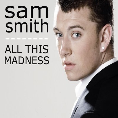 All This Madness - Sam Smith