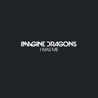 کاور آهنگ I Was Me از
                 Imagine Dragons 