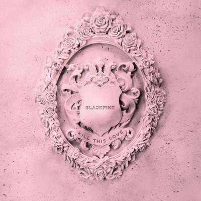 KILL THIS LOVE - BLACKPINK