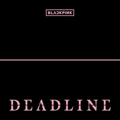 DEADLINE - BLACKPINK