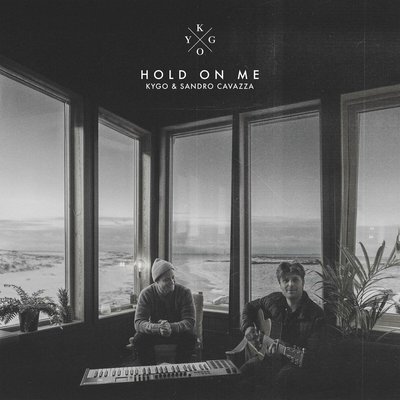 Hold On Me (Ft. Sandro Cavazza) - Kygo