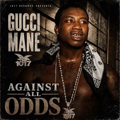 Against All Odds - Gucci Mane